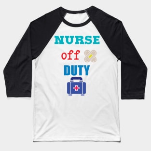 Nurse Off Duty Baseball T-Shirt